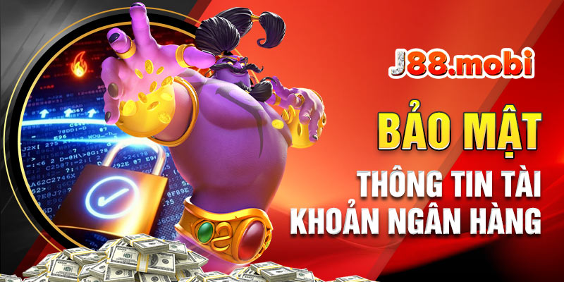 Chính Sách Bảo Mật J88 – An Toàn Thông Tin 2026 Tài khoản ngân hàng của hội viên được bảo vệ