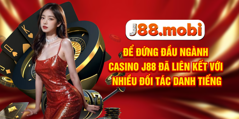 Casino J88 Đẳng Cấp Sòng Bạc Online Đạt Chuẩn Las Vegas Để đứng đầu ngành casino, J88 đã liên kết với nhiều đối tác danh tiếng