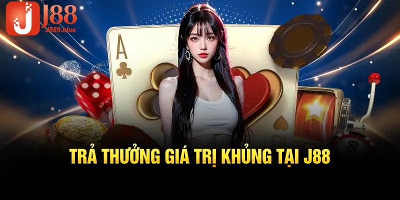 Trả thưởng giá trị khủng tại J88