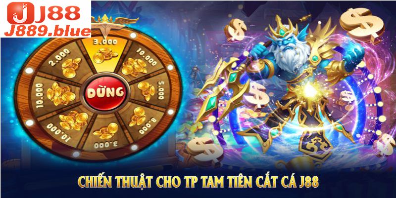 Chiến thuật cho TP Tam Tiên Cắt Cá J88 nâng cao tỷ lệ thắng