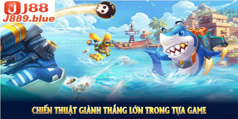 Chiến thuật giành thắng lớn trong tựa game bắn cá hiệu quả vượt trội