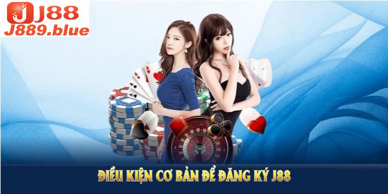 Điều kiện cơ bản để đăng ký J88 thành công