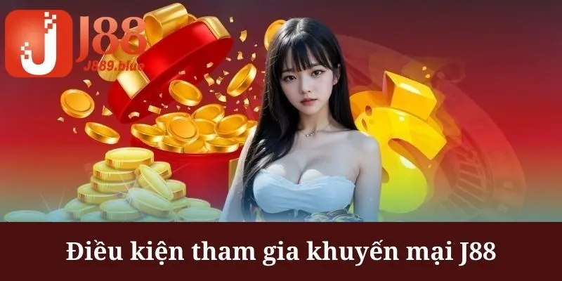 Khuyến mại J88 cần bạn đáp ứng các tiêu chuẩn nhất định