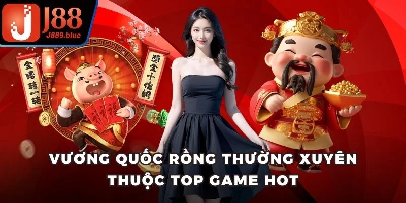 Vương Quốc Rồng thường xuyên thuộc top game hot