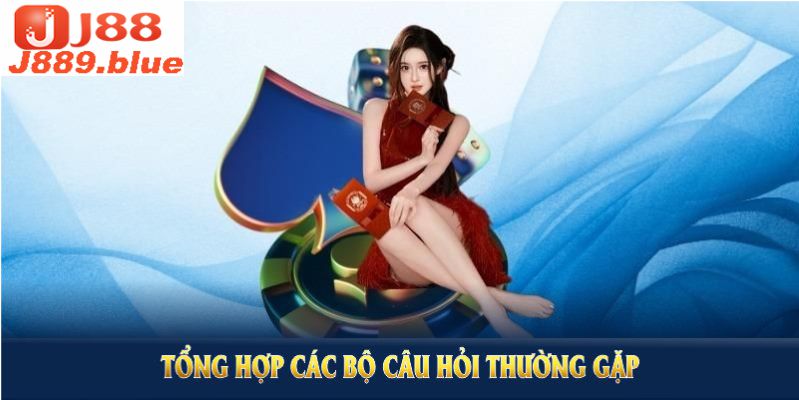 Tổng hợp các bộ câu hỏi thường gặp nhất khi đăng ký J88